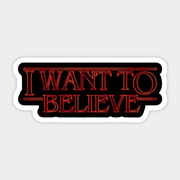 I WANT TO BELIEVE - Xfiles - Sticker | TeePublic